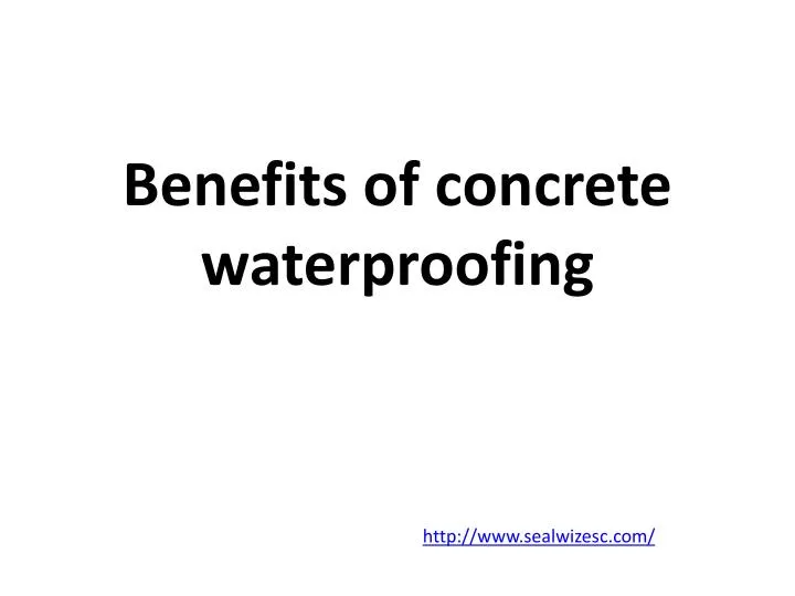 benefits of concrete waterproofing