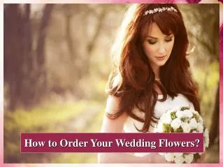 How to Order Your Wedding Flowers