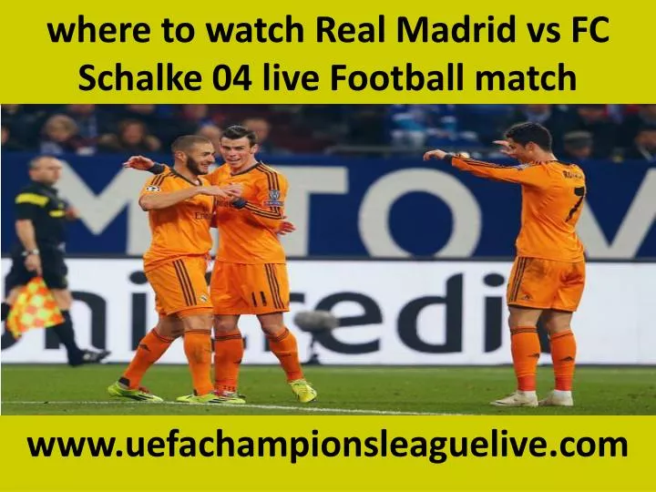 where to watch real madrid vs fc schalke 04 live football match