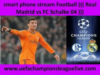 watch Real Madrid vs Schalke live Football 18 FEB 2015