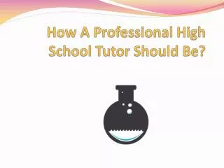 How A Professional High School Tutor Should Be?