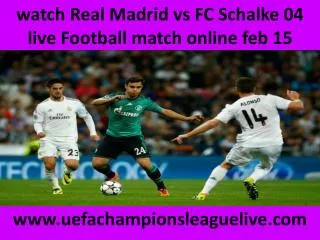 watch Real Madrid vs Schalke in Veltins-Arena 18 FEB