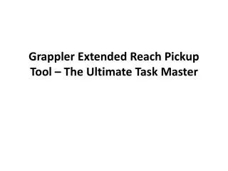 Grappler Extended Reach Pickup Tool – The Ultimate Task Mast