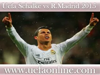 watch Real Madrid vs Schalke 18 FEB 2015 live stream