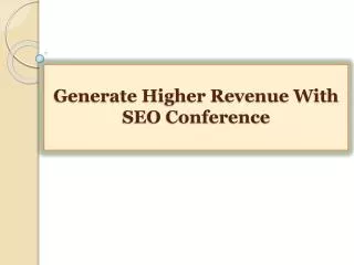 Generate Higher Revenue With SEO Conference