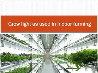 Grow light as used in indoor farming