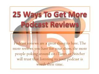25 Ways To Get More Podcast Reviews