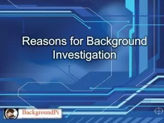 Reasons for Background Investigation